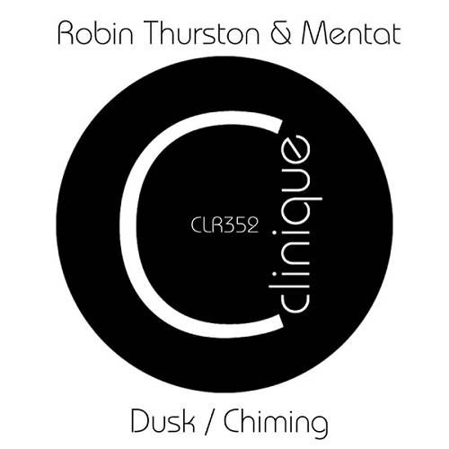 Robin Thurston & Mentat - Dusk - Chiming [CLR352]